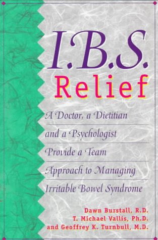 Stock image for I.B.S. Relief: A Doctor, a Dietitian and a Psychologist Provide a Team Approach to Managing Irritable Bowel Syndrome for sale by Ergodebooks