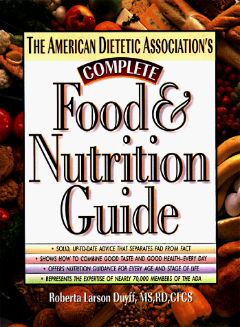 The American Dietetic Association's Complete Food & Nutrition Guide.