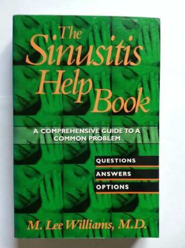 Stock image for The Sinusitis Help Book: A Comprehensive Guide to a Common Problem for sale by Wonder Book