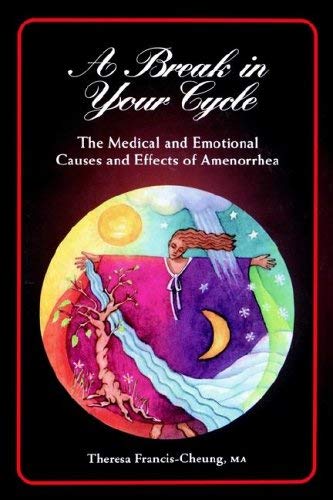 Imagen de archivo de A Break in Your Cycle : The Medical and Emotional Causes and Effects of Amenorrhea a la venta por Books Do Furnish A Room