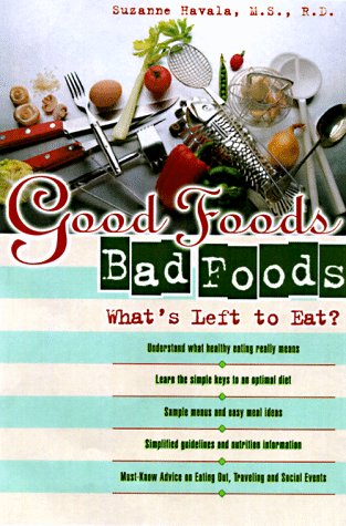 Good Foods, Bad Foods: What's Left to Eat? Doublespeak (9781565611719) by Havala, Suzanne M.S., R.D.
