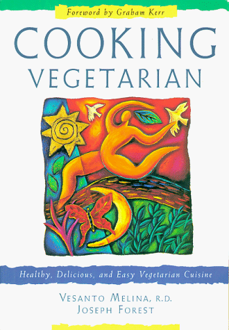 Cooking Vegetarian (9781565611726) by Joseph Melina, Vesanto And Forest; Joseph Forest