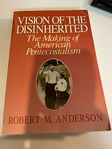 9781565630000: Vision of the Disinherited: The Making of American Pentecostalism