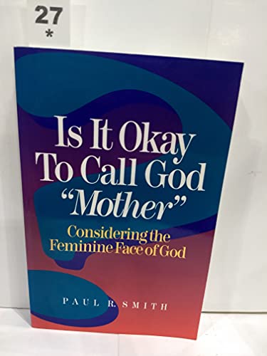 9781565630130: Is It Okay to Call God "Mother": Considering the Feminine Face of God