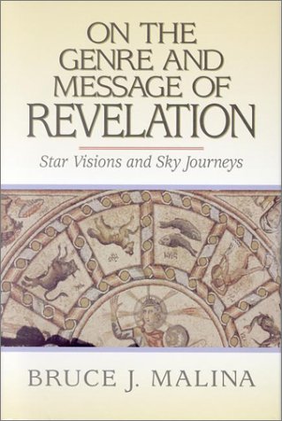 On the Genre and Message of Revelation: Star Visions and Sky Journeys (9781565630406) by Malina, Bruce J.