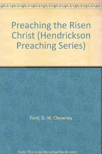 9781565630451: Preaching the Risen Christ (Hendrickson Preaching Series)