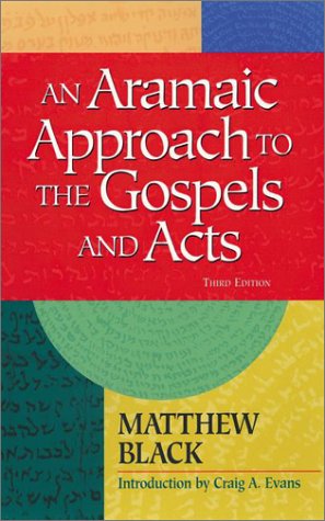 An Aramaic Approach to the Gospels and Acts (9781565630864) by Black, Matthew