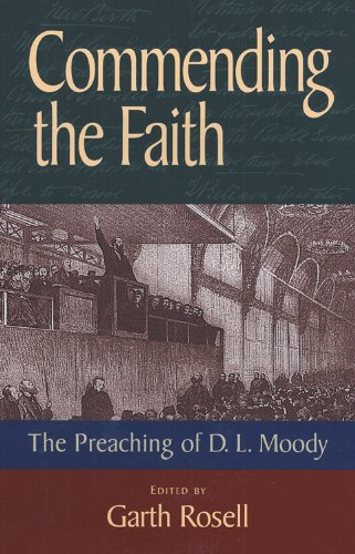 Stock image for Commending the Faith: The Preaching of D. L. Moody for sale by Gulf Coast Books
