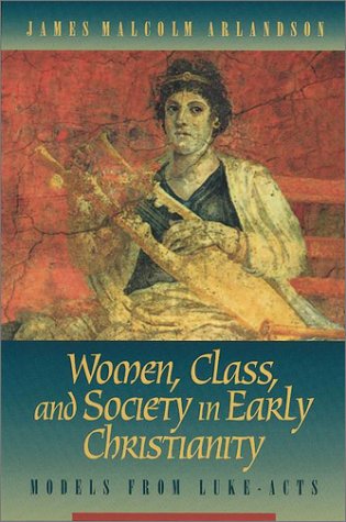 Beispielbild fr Women, Class, and Society in Early Christianity: Models from Luke-Acts zum Verkauf von Windows Booksellers
