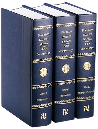 A Commentary on the Old and New Testaments (3 Volume Set) (9781565631977) by Jamieson, Robert; Fausset, A. R.; Brown, David