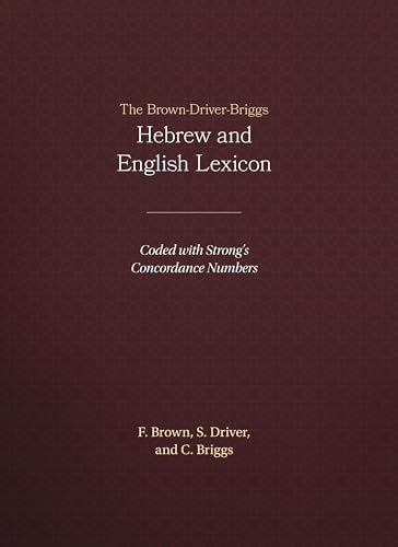 9781565632066: The Brown-Driver-Briggs Hebrew and English Lexicon: With an Appendix Containing the Biblical Aramaic : Coded With the Numbering System from Strong's Exhaustive Concordance of the Bible