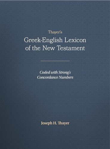 9781565632097: Thayer's Greek-English Lexicon of the New Testament: Coded With the Numbering System from Stron's Exhausive Concordance of the Bible