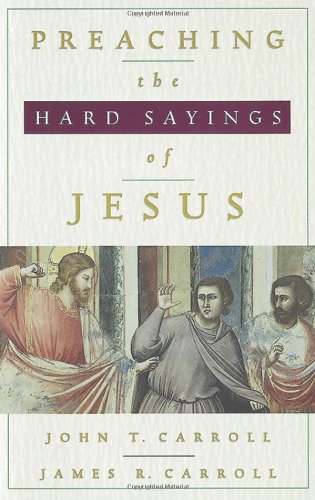 Preaching the Hard Sayings of Jesus (9781565632301) by Carroll, John T.; Carroll, James R.