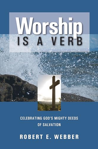 Beispielbild fr Worship Is a Verb : Eight Principles for Transforming Worship zum Verkauf von Better World Books