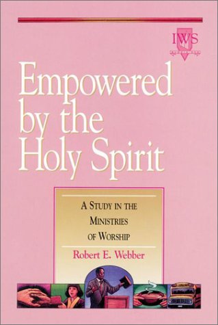 Stock image for Empowered by the Holy Spirit: A Study in the Ministries of Worship for sale by Wonder Book