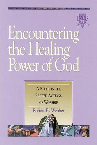 Stock image for Encountering the Healing Power of God: A Study in the Sacred Actions of Worship for sale by SecondSale