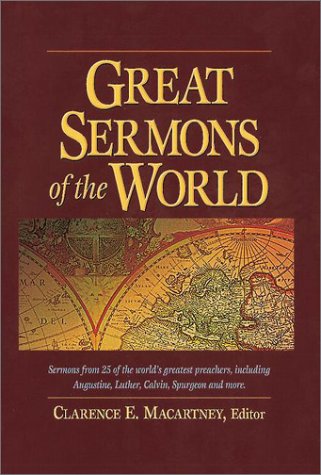 9781565633025: Great Sermons of the World: Sermons from 25 of the World's Greatest Preachers, Including Augustine, Luther, Calvin, Spurgeon and More