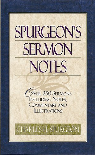 Beispielbild fr Spurgeon's Sermon Notes: Over 250 Sermons Including Notes, Commentary and Illustrations zum Verkauf von Wonder Book