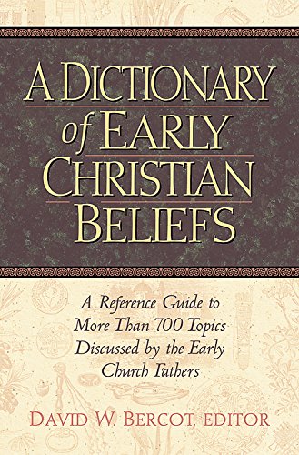 Beispielbild fr A Dictionary of Early Christian Beliefs: A Reference Guide to More Than 700 Topics Discussed by the Early Church Fathers zum Verkauf von Jackson Street Booksellers