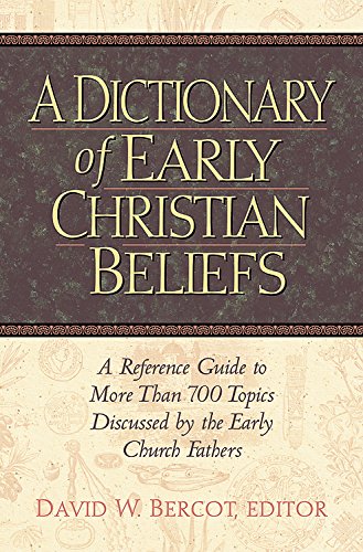 9781565633575: A Dictionary of Early Christian Beliefs: A Reference Guide to More Than 700 Topics Discussed by the Early Church Fathers
