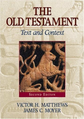 The Old Testament: Text And Context (9781565633582) by Matthews, Victor H.; Moyer, James C.