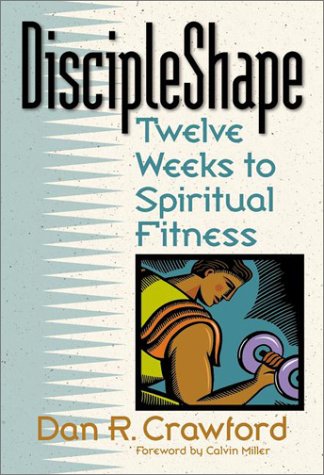 Beispielbild fr Discipleshape: Twelve Weeks to Spiritual Fitness zum Verkauf von Wonder Book