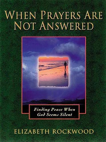 Beispielbild fr When Prayers Are Not Answered: Finding Peace When God Seems Silent zum Verkauf von Wonder Book