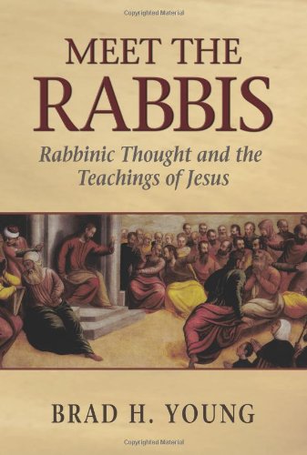 Stock image for Meet the Rabbis : Rabbinic Thought and the Teachings of Jesus for sale by Better World Books
