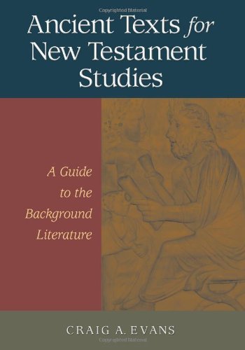 9781565634091: Ancient Texts for New Testament Studies: A Guide to the Background Literature