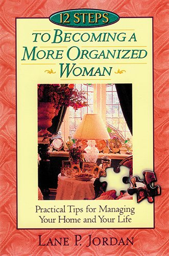 Beispielbild fr 12 Steps to Becoming a More Organized Woman: Practical Tips for Managing Your Home & Your Life Based on Proverbs 31 zum Verkauf von Wonder Book