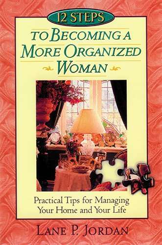 Stock image for 12 Steps to Becoming a More Organized Woman for sale by Christian Book Store