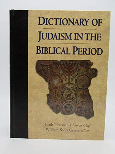 9781565634589: Dictionary of Judaism in the Biblical Period, 450 B.C.E. to 600 C.E.