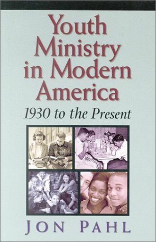 Beispielbild fr Youth Ministry in Modern America: 1930 To the Present zum Verkauf von 4 THE WORLD RESOURCE DISTRIBUTORS
