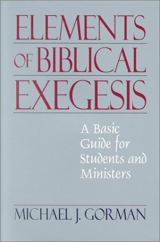 Beispielbild fr The Elements of Biblical Exegesis: A Basic Guide for Students and Ministers zum Verkauf von ZBK Books