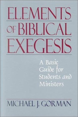 9781565634855: The Elements of Biblical Exegesis: A Basic Guide for Students and Ministers: A Basic Guide for Ministers and Students