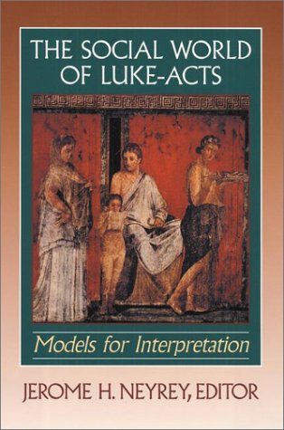 The Social World of Luke-Acts: Models for Interpretation - Editor-Jerome H. Neyrey