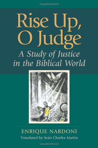 9781565635302: Rise up o Judge: a Study of Social Justice in the Biblical World