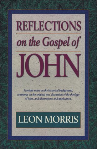 Reflections on the Gospel of John (9781565635692) by Morris, Leon