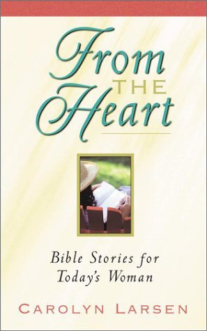 Beispielbild fr From the Heart: Bible Stories for Today's Woman zum Verkauf von 4 THE WORLD RESOURCE DISTRIBUTORS