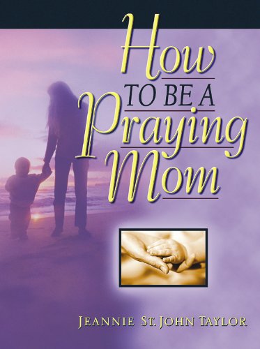 9781565636514: How to Be a Praying Mom