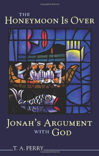 Stock image for The Honeymoon Is Over : Jonah's Argument with God for sale by Better World Books