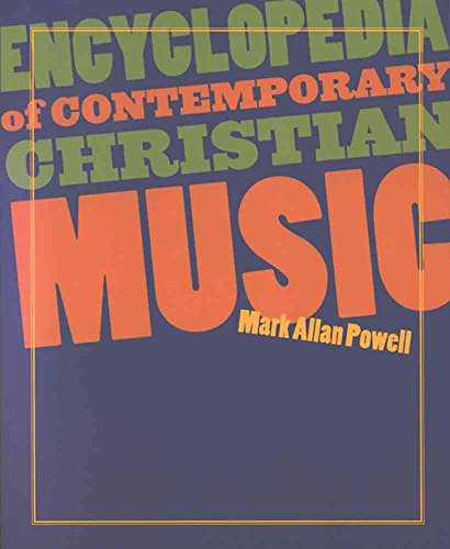 Encyclopedia of Contemporary Christian Music (Recent Releases) (9781565636798) by Powell, Mark Allan