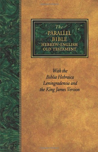 Parallel Bible: Hebrew/English Old Testament With The Biblia Hebraica Leningradensia and the KJV - Hendrickson Publishers