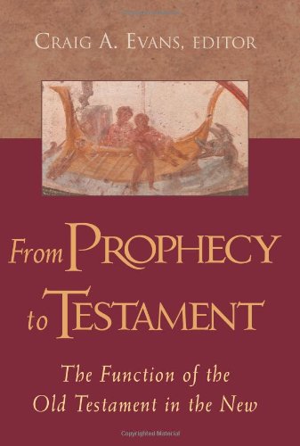 Beispielbild fr From Prophecy to Testament : The Function of the Old Testament in the New zum Verkauf von Better World Books