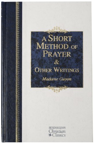 9781565637696: A Short Method of Prayer & Other Writings (Hendrickson Christian Classics)