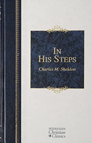 Imagen de archivo de In His Steps (Hendrickson Christian Classics) a la venta por Wonder Book