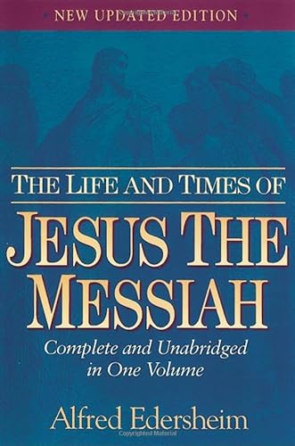 Beispielbild fr The Life and Times of Jesus the Messiah: Complete and Unabridged in One Volume zum Verkauf von HPB-Red