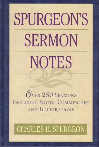 Stock image for Spurgeon's Sermon Notes: Over 250 Sermons Including Notes, Commentary and Illustrations Spurgeon, Charles H. for sale by Vintage Book Shoppe