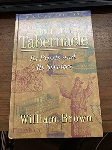 Beispielbild fr The Tabernacle: Its Priests and Its Services zum Verkauf von BooksRun