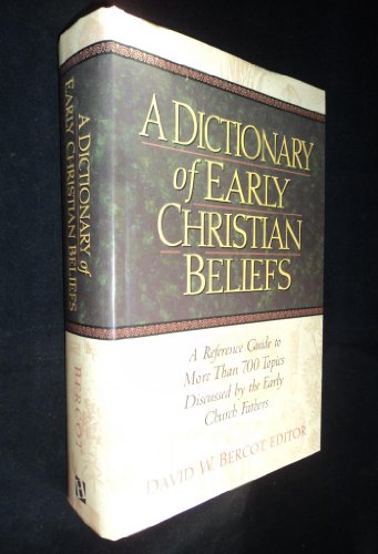 9781565638709: A Dictionary of Early Christian Beliefs